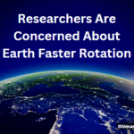 Researchers Are Concerned About Earth Faster Rotation